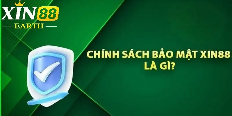 Chính Sách Bảo Mật Xin88 1 Thông tin cơ bản về chính sách bảo mật Xin88