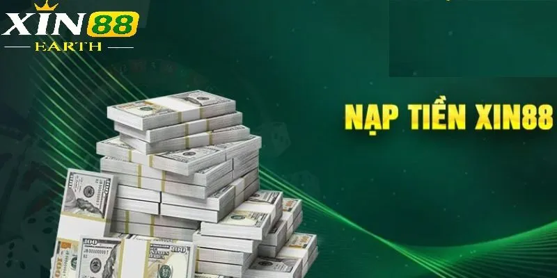 Nạp Tiền Xin88 1 Những quyền lợi nhận được khi nạp tiền tại Xin88
